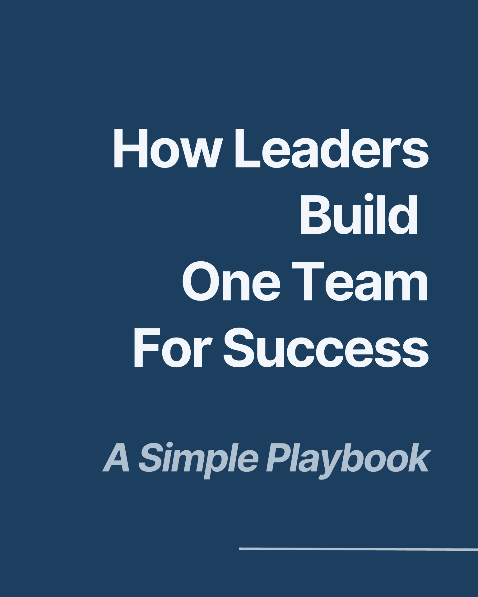 Title slide on deep navy: “How Leaders Build One Team For Success” with the subtitle “A Simple Playbook.”
